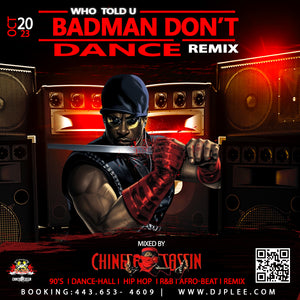 Who Told U -Badman Don't Dance (FIRE!!)